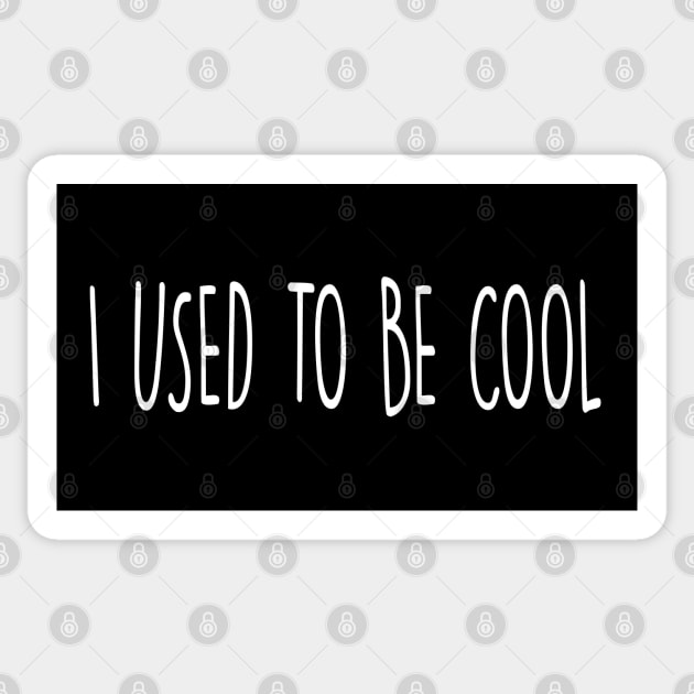 I USED TO BE COOL Sticker by SandraKC